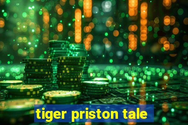 tiger priston tale